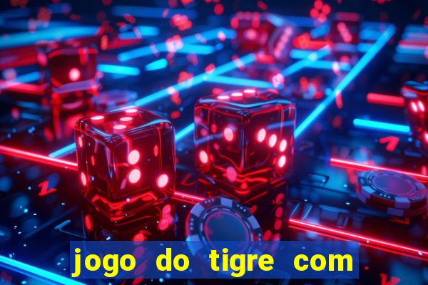 jogo do tigre com 5 reais